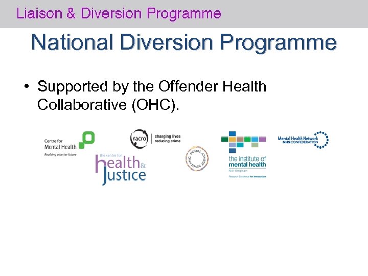 National Diversion Programme • Supported by the Offender Health Collaborative (OHC). 