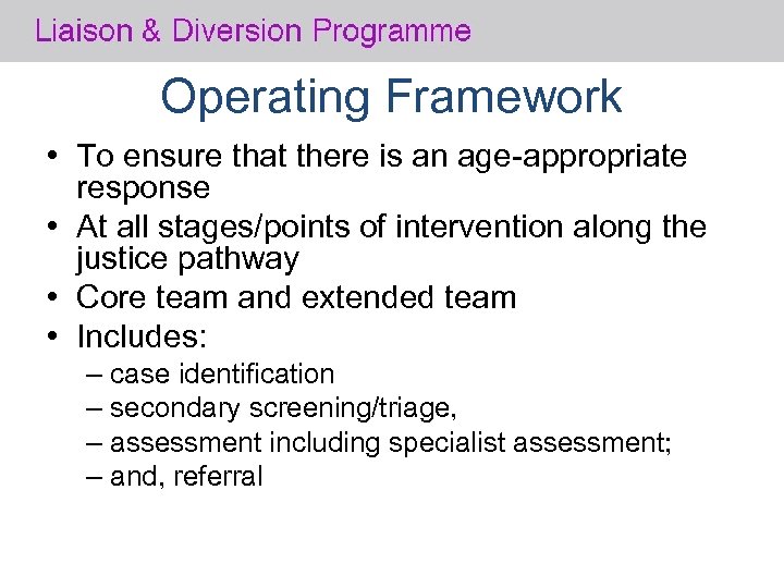 Operating Framework • To ensure that there is an age-appropriate response • At all