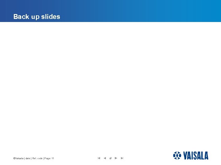 Back up slides ©Vaisala | date | Ref. code | Page 11 