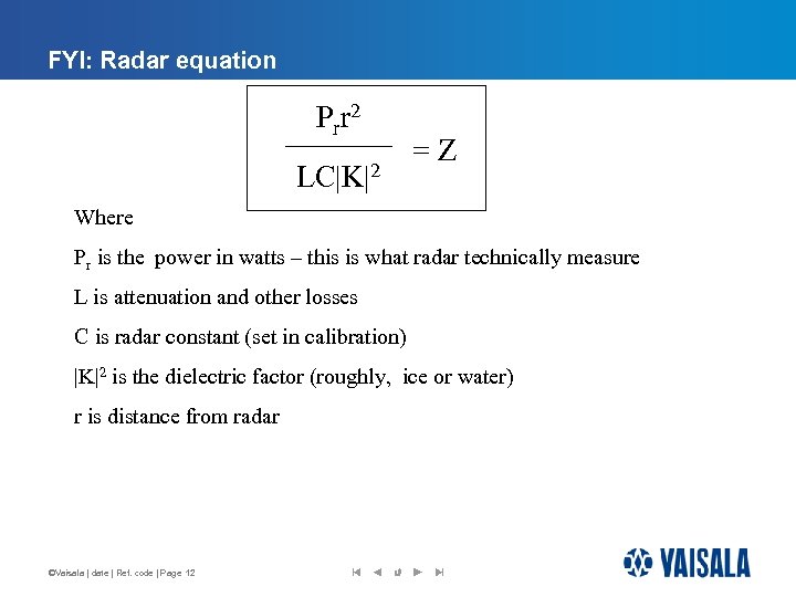 FYI: Radar equation P rr 2 LC|K|2 =Z Where Pr is the power in