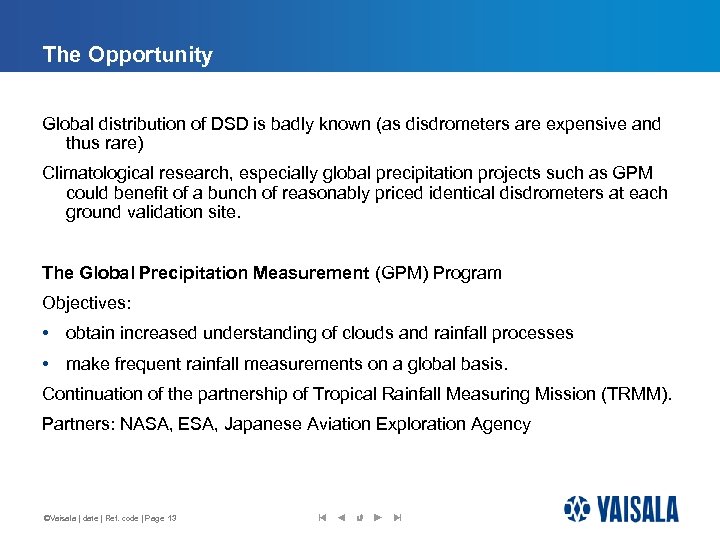 The Opportunity Global distribution of DSD is badly known (as disdrometers are expensive and