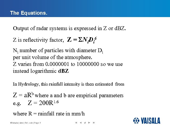 The Equations. Output of radar systems is expressed in Z or d. BZ. Z
