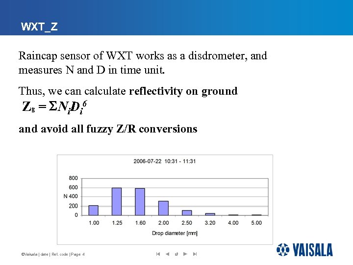 WXT_Z Raincap sensor of WXT works as a disdrometer, and measures N and D
