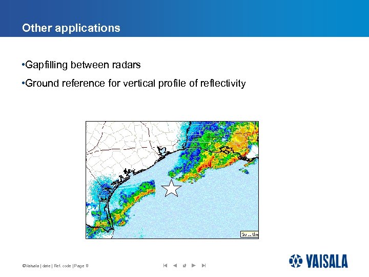 Other applications • Gapfilling between radars • Ground reference for vertical profile of reflectivity