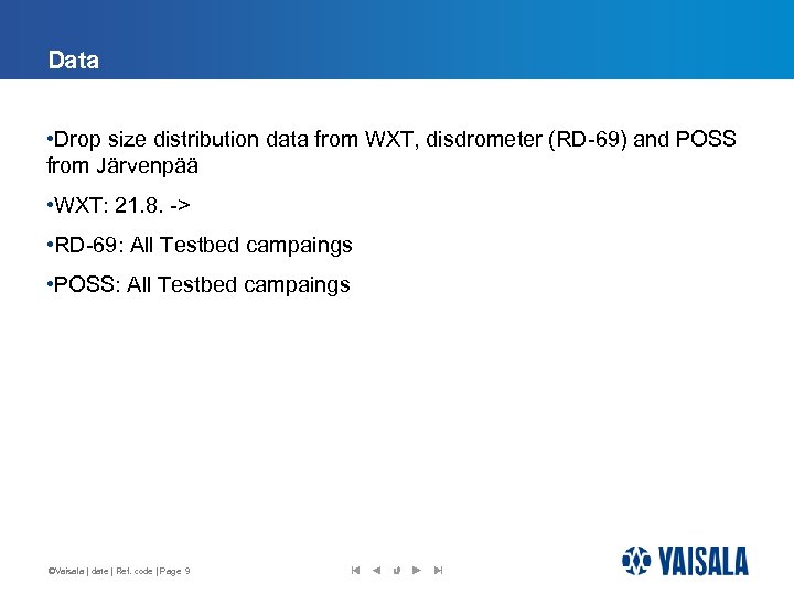 Data • Drop size distribution data from WXT, disdrometer (RD-69) and POSS from Järvenpää