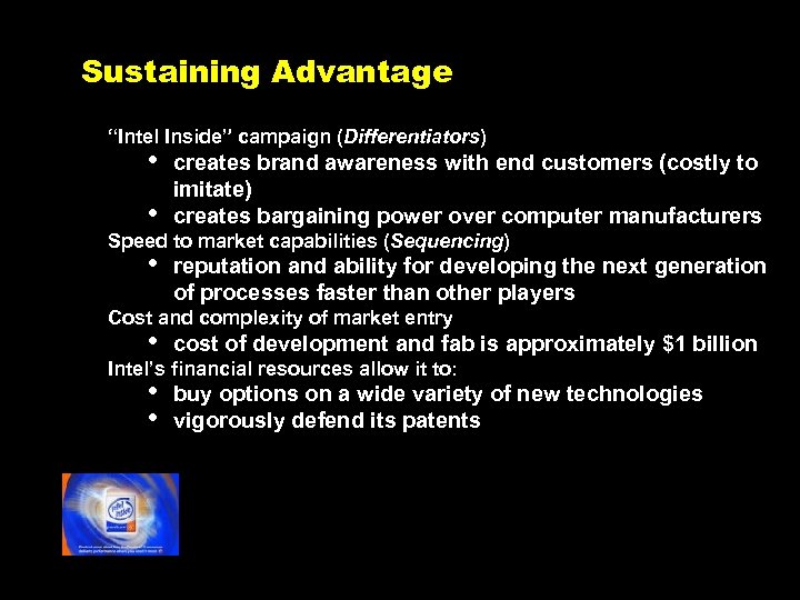 Sustaining Advantage “Intel Inside” campaign (Differentiators) • • creates brand awareness with end customers