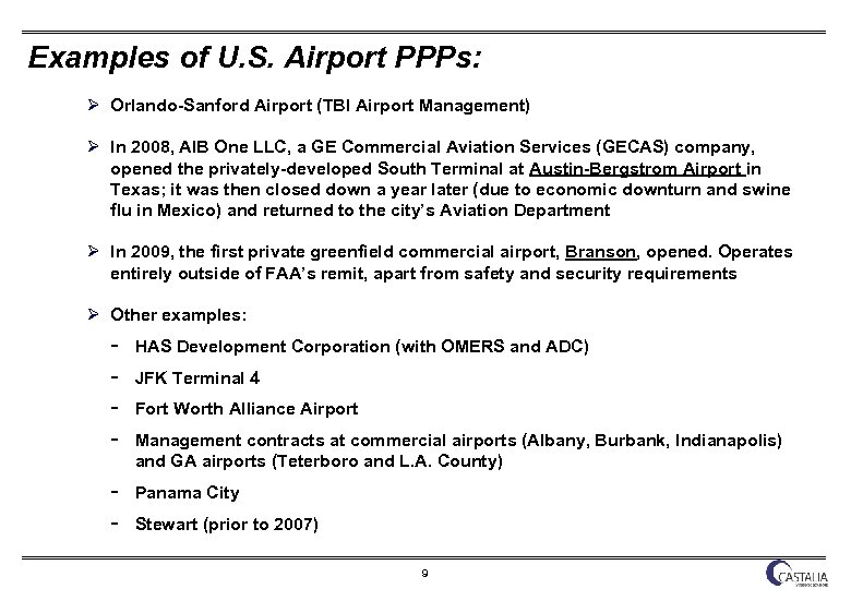 Examples of U. S. Airport PPPs: Ø Orlando-Sanford Airport (TBI Airport Management) Ø In
