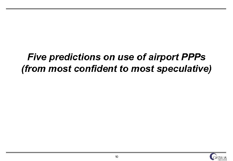 Five predictions on use of airport PPPs (from most confident to most speculative) 10
