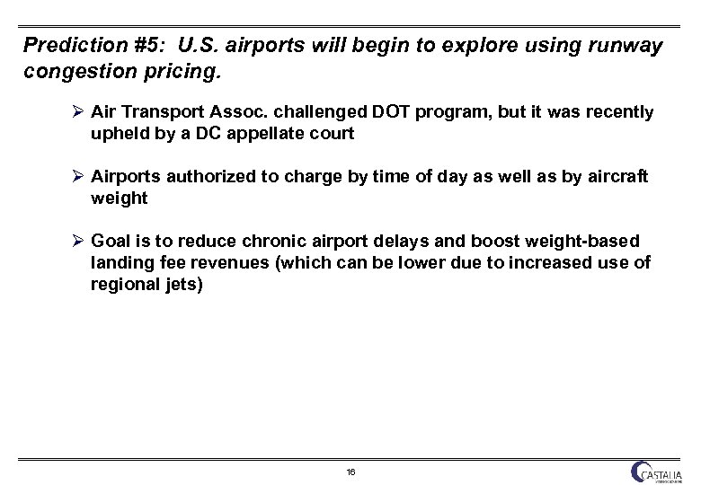 Prediction #5: U. S. airports will begin to explore using runway congestion pricing. Ø
