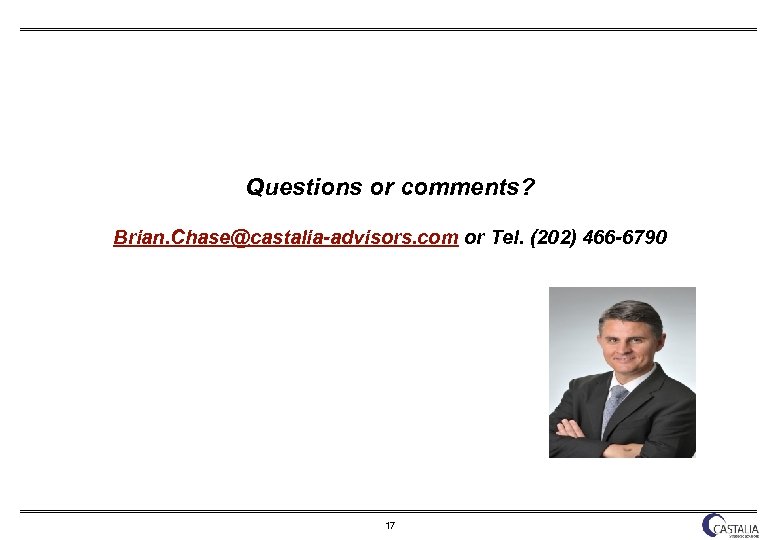 Questions or comments? Brian. Chase@castalia-advisors. com or Tel. (202) 466 -6790 17 