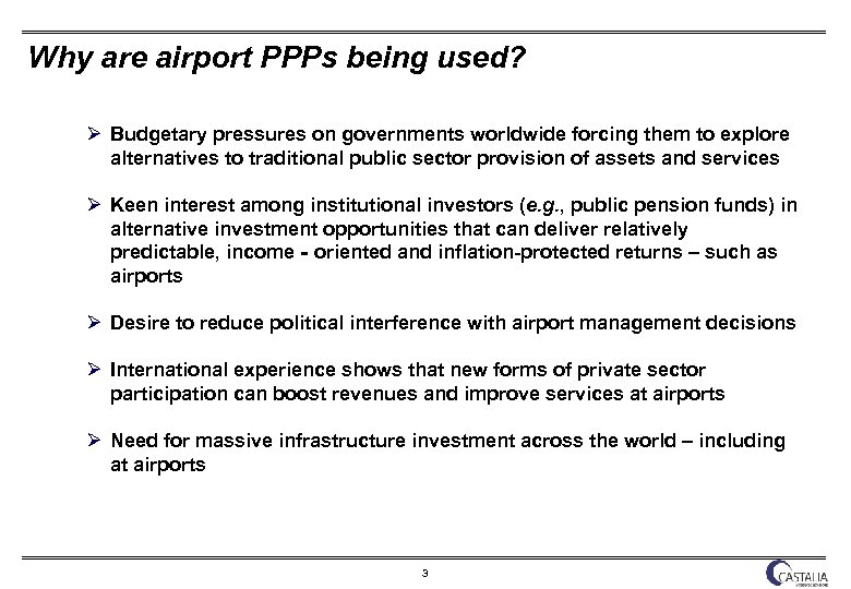 Why are airport PPPs being used? Ø Budgetary pressures on governments worldwide forcing them