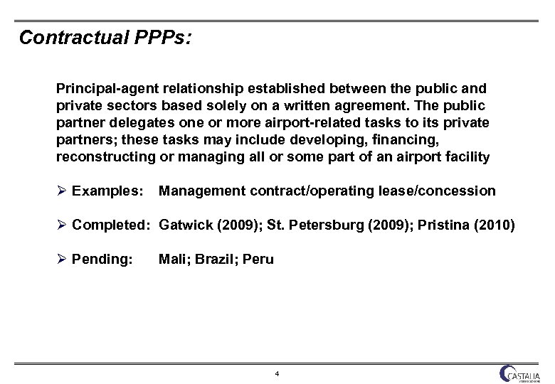 Contractual PPPs: Principal-agent relationship established between the public and private sectors based solely on