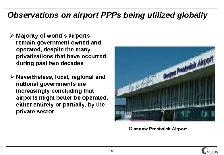 Observations on airport PPPs being utilized globally Ø Majority of world’s airports remain government