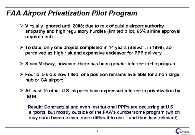 FAA Airport Privatization Pilot Program Ø Virtually ignored until 2008; due to mix of