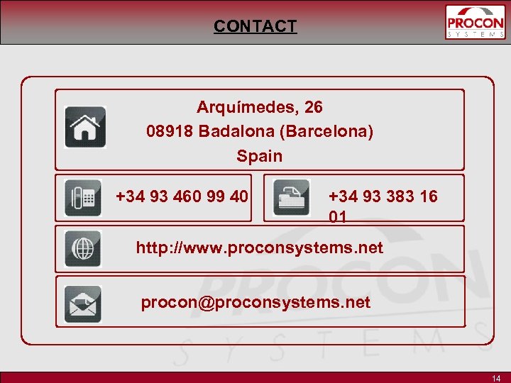 CONTACT Arquímedes, 26 08918 Badalona (Barcelona) Spain +34 93 460 99 40 +34 93