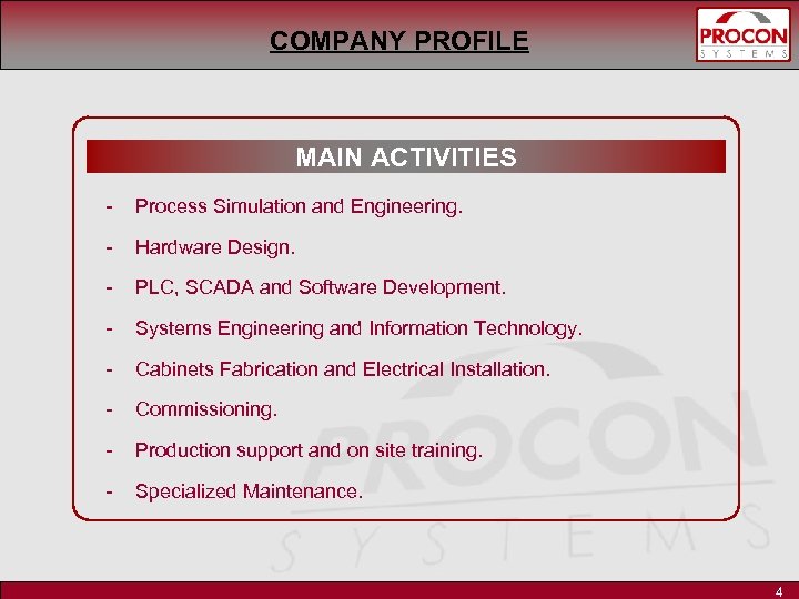 COMPANY PROFILE MAIN ACTIVITIES - Process Simulation and Engineering. - Hardware Design. - PLC,