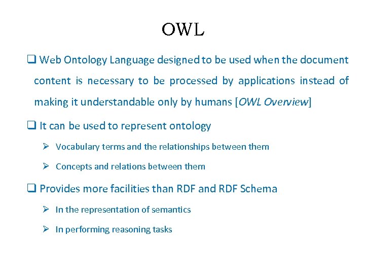 OWL q Web Ontology Language designed to be used when the document content is