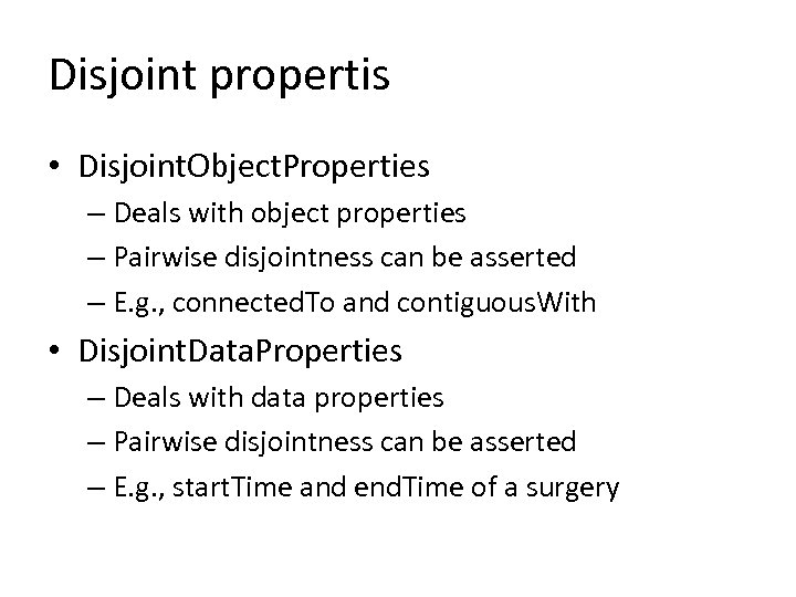 Disjoint propertis • Disjoint. Object. Properties – Deals with object properties – Pairwise disjointness