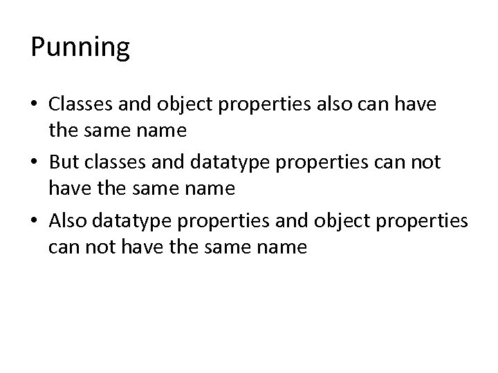 Punning • Classes and object properties also can have the same name • But