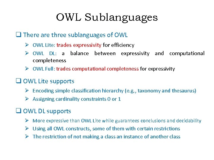 OWL Sublanguages q There are three sublanguages of OWL Ø OWL Lite: trades expressivity