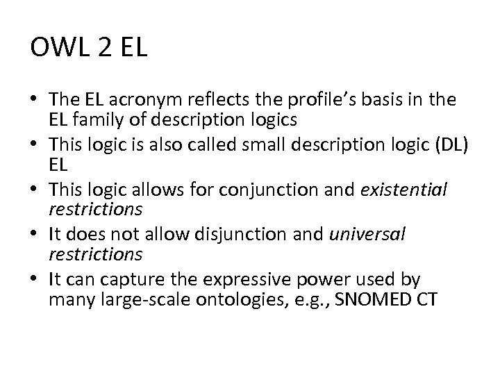 OWL 2 EL • The EL acronym reflects the profile’s basis in the EL