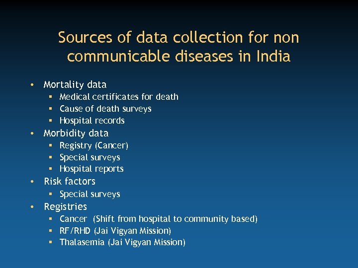 Sources of data collection for non communicable diseases in India • Mortality data §