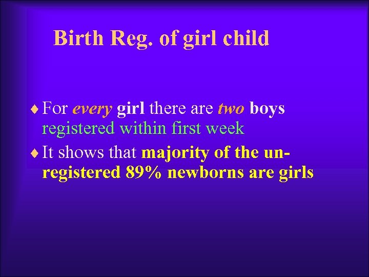 Birth Reg. of girl child ¨ For every girl there are two boys registered