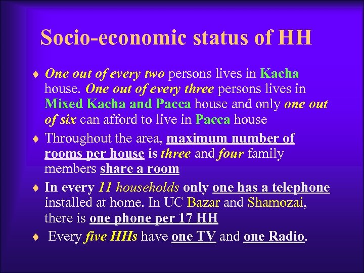 Socio-economic status of HH ¨ One out of every two persons lives in Kacha
