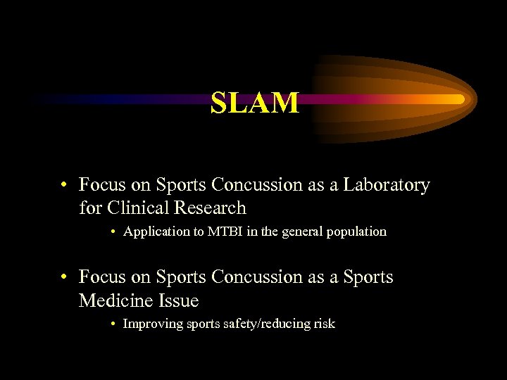 SLAM • Focus on Sports Concussion as a Laboratory for Clinical Research • Application