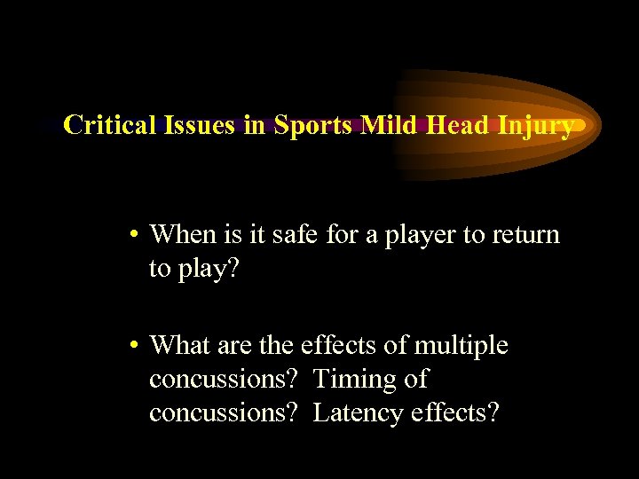 Critical Issues in Sports Mild Head Injury • When is it safe for a