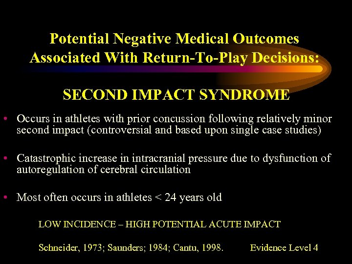 Potential Negative Medical Outcomes Associated With Return-To-Play Decisions: SECOND IMPACT SYNDROME • Occurs in