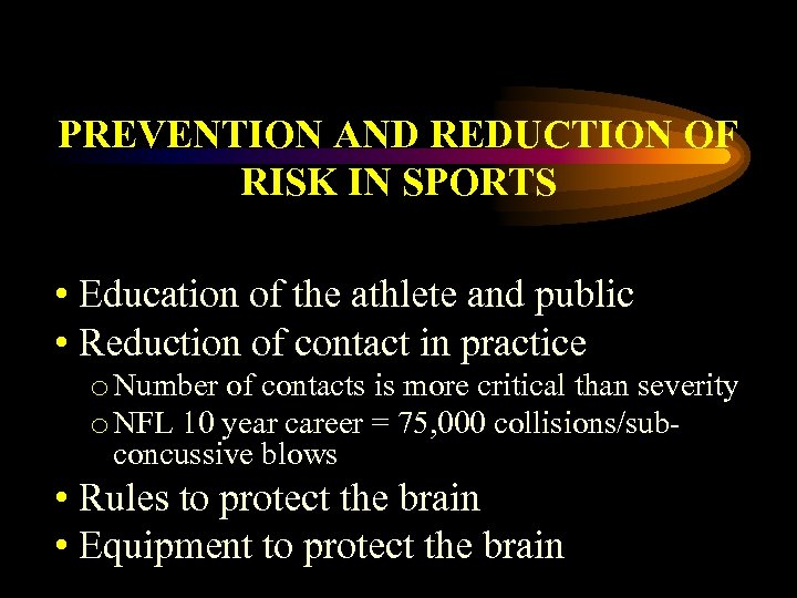 PREVENTION AND REDUCTION OF RISK IN SPORTS • Education of the athlete and public