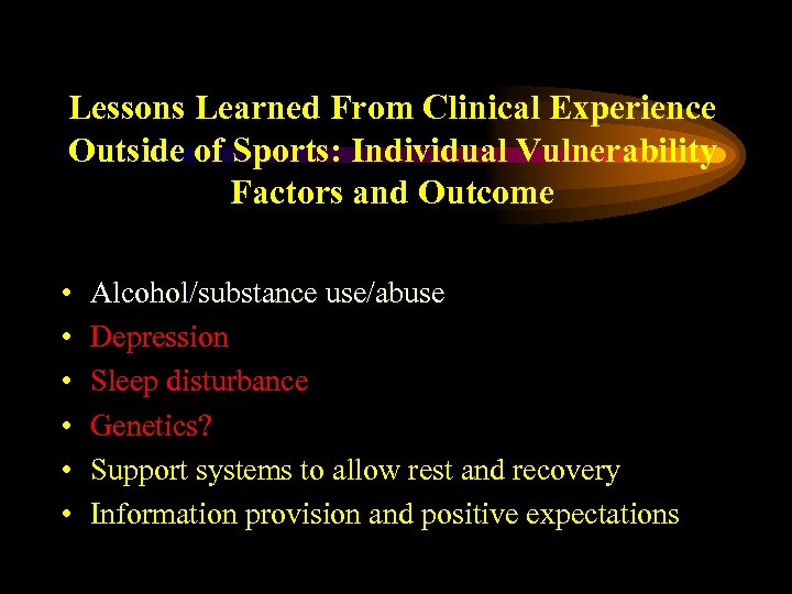 Lessons Learned From Clinical Experience Outside of Sports: Individual Vulnerability Factors and Outcome •