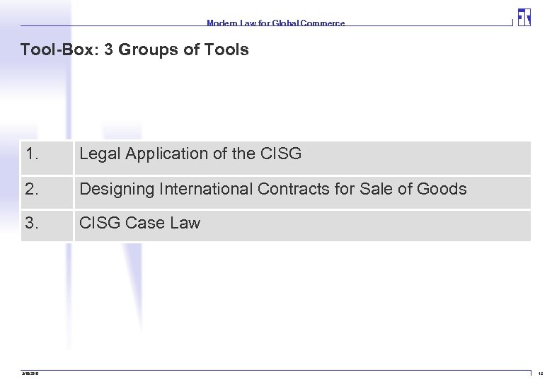 Modern Law for Global Commerce Tool-Box: 3 Groups of Tools 1. Legal Application of