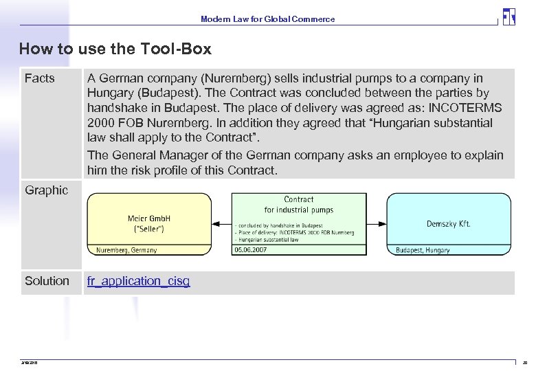 Modern Law for Global Commerce How to use the Tool-Box Facts A German company
