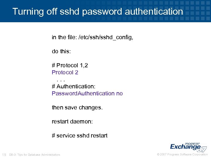 Turning off sshd password authentication in the file: /etc/sshd_config, do this: # Protocol 1,