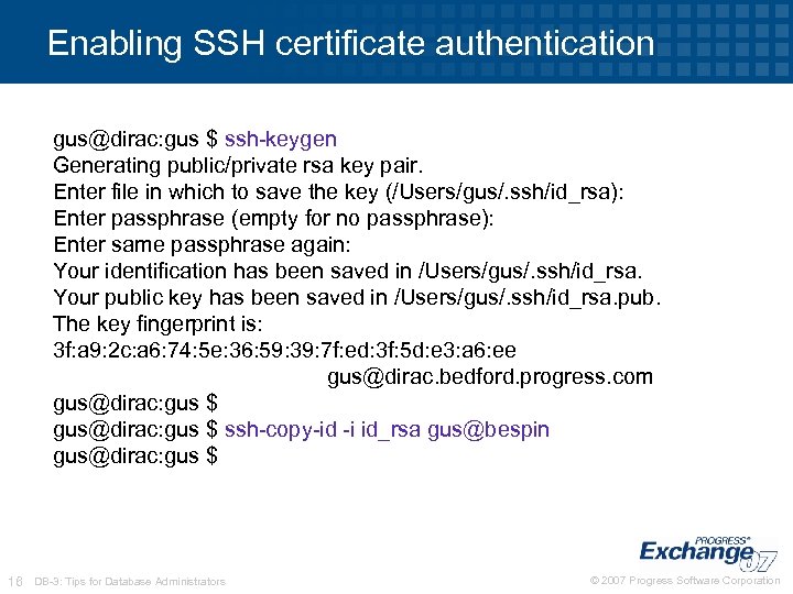 Enabling SSH certificate authentication gus@dirac: gus $ ssh-keygen Generating public/private rsa key pair. Enter