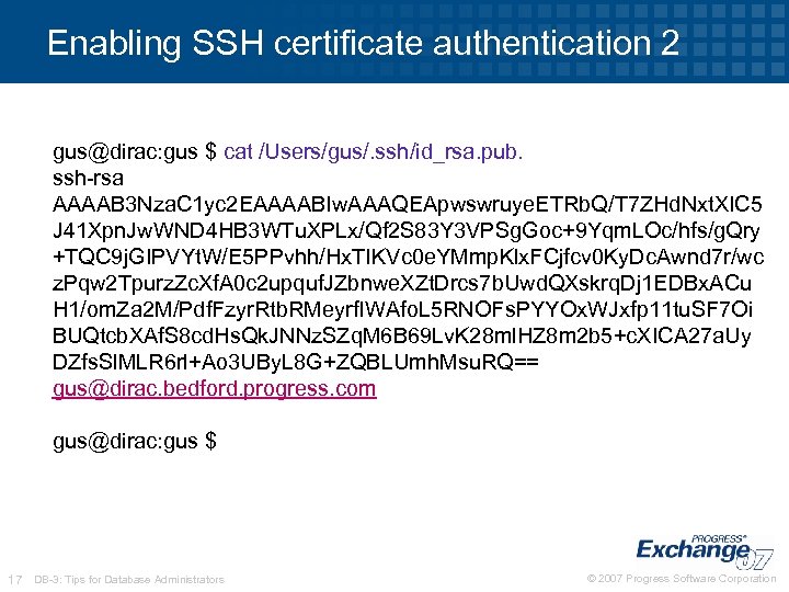 Enabling SSH certificate authentication 2 gus@dirac: gus $ cat /Users/gus/. ssh/id_rsa. pub. ssh-rsa AAAAB