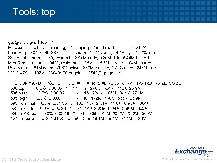 Tools: top gus@dirac: gus $ top -l 1 Processes: 65 total, 3 running, 62