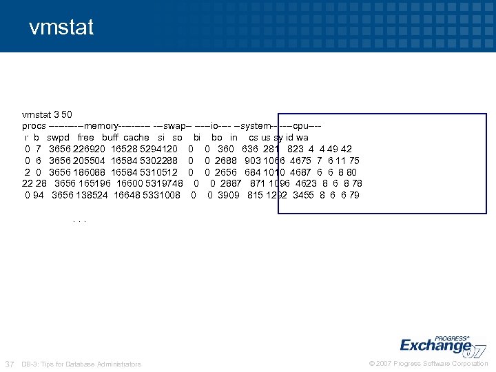 vmstat 3 50 procs ------memory----- ---swap-- -----io---- --system-- ----cpu---r b swpd free buff cache