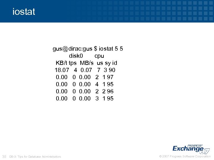 iostat gus@dirac: gus $ iostat 5 5 disk 0 cpu KB/t tps MB/s us