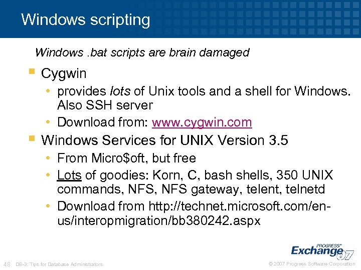 Windows scripting Windows. bat scripts are brain damaged § Cygwin • provides lots of