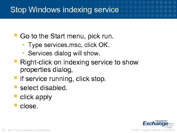 Stop Windows indexing service § Go to the Start menu, pick run. • Type