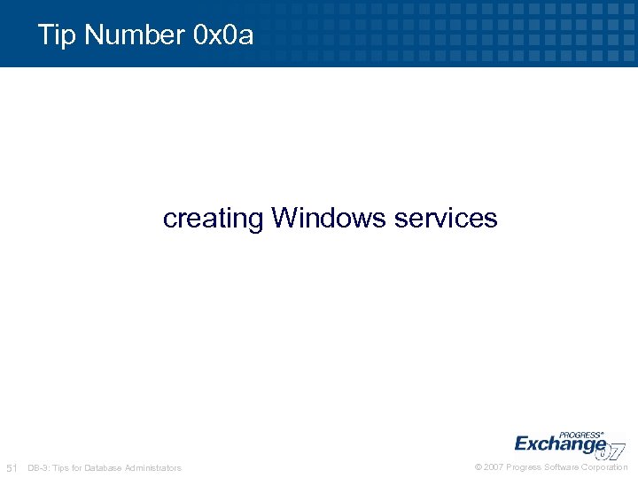 Tip Number 0 x 0 a creating Windows services 51 DB-3: Tips for Database