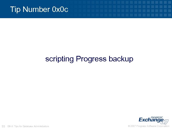 Tip Number 0 x 0 c scripting Progress backup 55 DB-3: Tips for Database