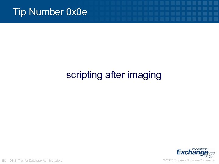Tip Number 0 x 0 e scripting after imaging 59 DB-3: Tips for Database