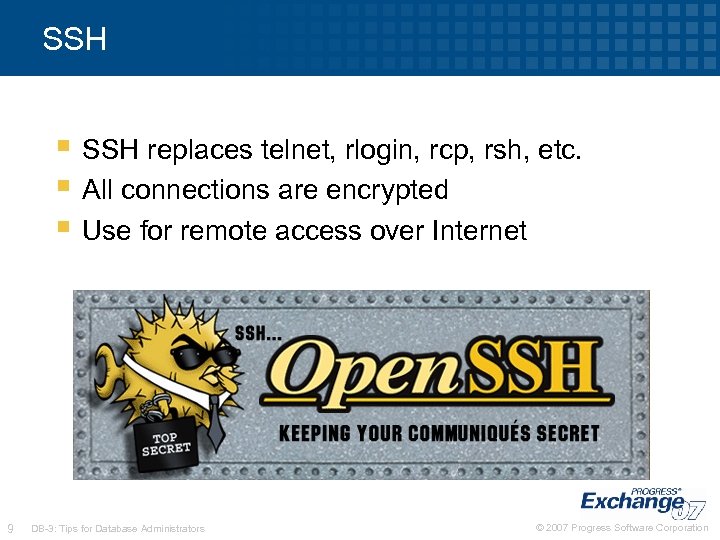 SSH § SSH replaces telnet, rlogin, rcp, rsh, etc. § All connections are encrypted