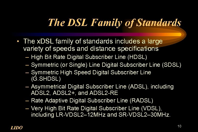 The DSL Family of Standards • The x. DSL family of standards includes a