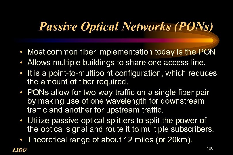 Passive Optical Networks (PONs) • Most common fiber implementation today is the PON •