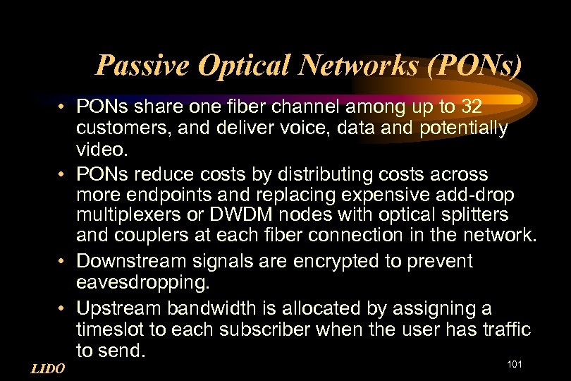 Passive Optical Networks (PONs) • PONs share one fiber channel among up to 32